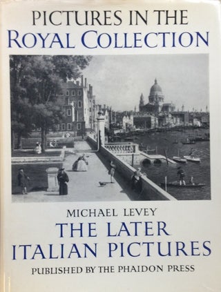 Item #16325 The Later Italian Pictures In The Collection Of Her Majesty The Queen. Michael Levey