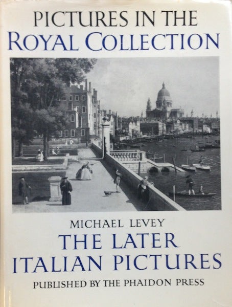 Item #16325 The Later Italian Pictures In The Collection Of Her Majesty The Queen. Michael Levey.