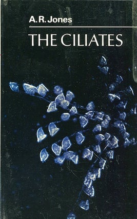 Item #16335 The Ciliates. A. R. Jones
