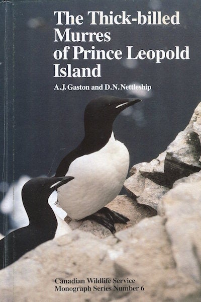 Item #16339 The Thick-Billed Murres of Prince Leopold Island; A study of the breeding ecology of a colonial high arctic seabird. A. J. Gaston, D. N. Nettleship.