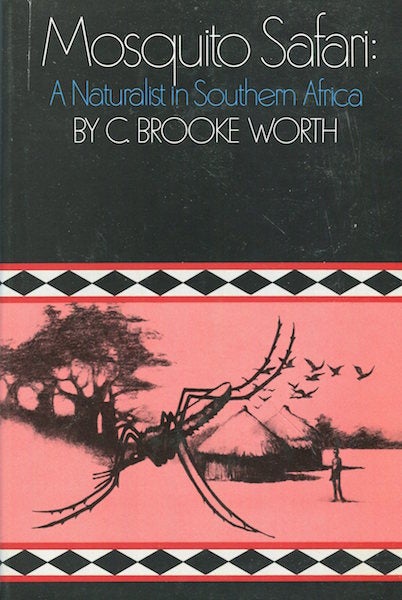 Item #16340 Mosquito Safari: A Naturalist in Southern Africa. C. Brooke Worth.