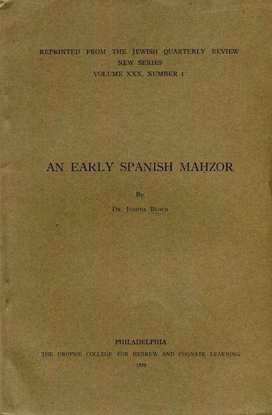 Item #16355 An Early Spanish Mahzor. Dr. Joshua Bloch.