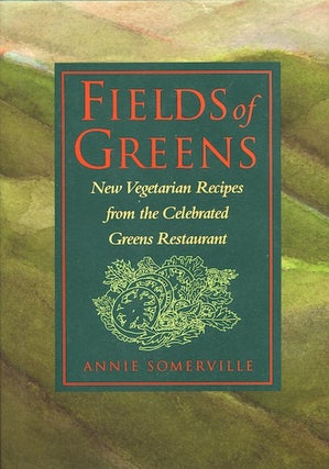Item #16358 Fields of Greens: New Vegetarian Recipes from the Celebrated Greens Restaurant....
