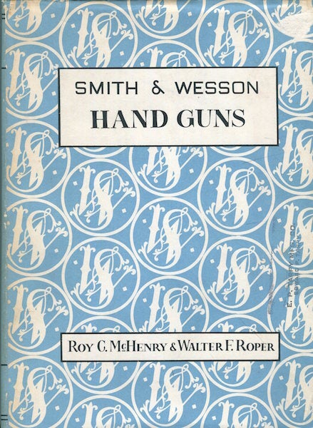 Item #16383 Smith & Wesson Hand Guns. Roy C. McHenry, Walter F. Roper.