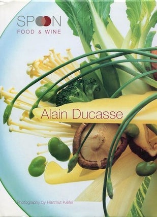 Item #16393 Spoon Food & Wine. Alain Ducasse