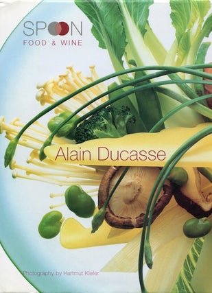 Item #16393 Spoon Food & Wine. Alain Ducasse