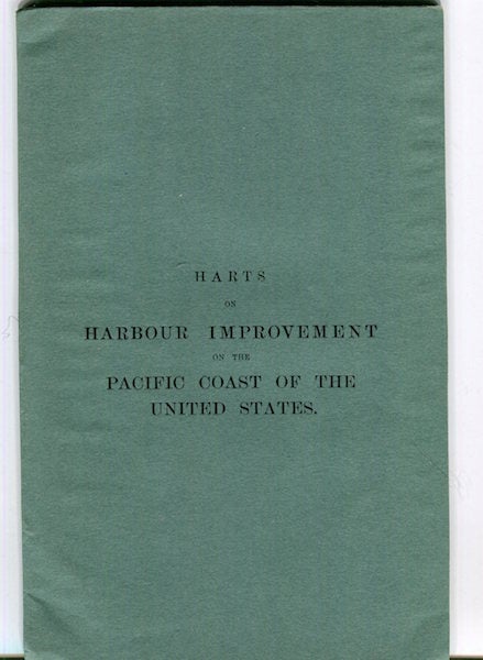 Item #16548 Harbour Improvement On The Pacific Coast Of The United States. William Wright Harts.