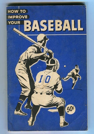 Item #16568 How To Improve Your Baseball. Dick Siebert, Consultants Otto H. Vogel