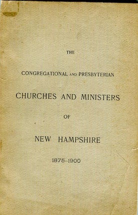 Item #16612 The Congregational And Presbyterian Churches And Ministers Of New Hampshire 1875-1900...