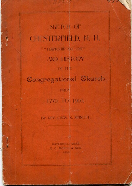 Item #16613 Sketch of Chesterfield, N.H. "Township No. One", and History of the Congregational Church From 1770 to 1900. Charles. N. Sinnett.