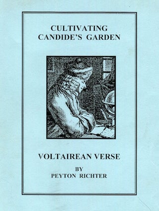 Item #16647 Cultivating Candide's Garden; Voltairean Verse. Peyton Richter