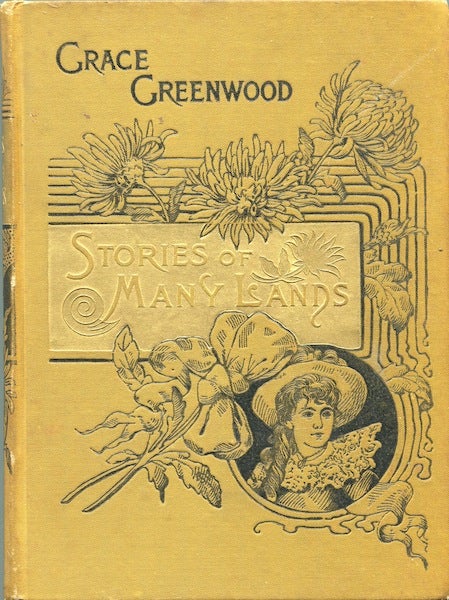 Item #16698 Stories of Many Lands. Grace Greenwood.