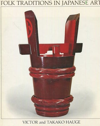 Item #16705 Folk Traditions In Japanese Art; Introduction & Catalogue by Victor and Takako...