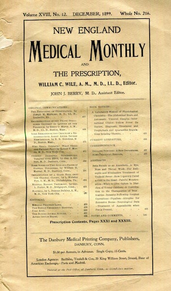 Item #16883 New England Medical Monthly And Prescription Vol. XVIII, No. 12, Whole No. 216. Dr. William C. Wile, Assistant Dr. John C. Berry.