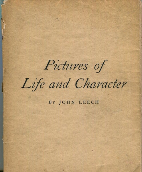 Item #16922 Pictures of Life and Character. From the Collection of Mr. Punch. John Leech.
