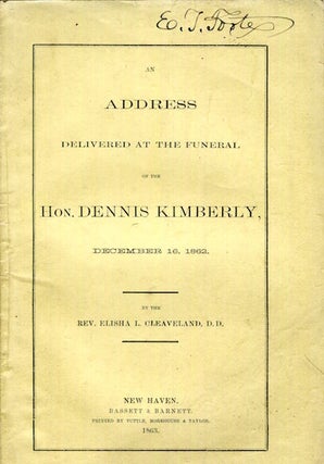 Item #16924 An Address Delivered At the Funeral of the Hon Dennis Kimberly, December 16, 1862....
