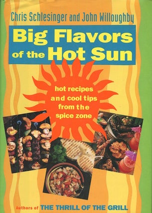 Item #17050 Big Flavors of the Hot Sun: Hot Recipes and Cool Tips From the Spice Zone. Chris...
