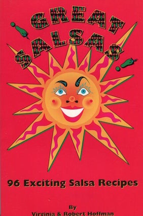 Item #17068 Great Salsa; 96 Exciting Salsa Recipes. Virginia Hoffman, Robert Hoffman