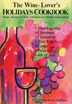 Item #17076 The Wine-Lover's Holiday Cookbook; Menus, Recipes & Wine Selections For...