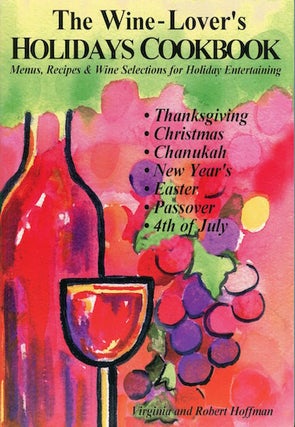 Item #17076 The Wine-Lover's Holiday Cookbook; Menus, Recipes & Wine Selections For Holiday...