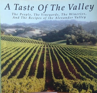 Item #17085 A Taste Of The Valley The People, The Vinyards, The Wineries And The Recipes of the...