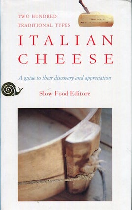Item #17087 Italian Cheese; Two Hundred Traditional Types. A Guide To Their Discovery &...