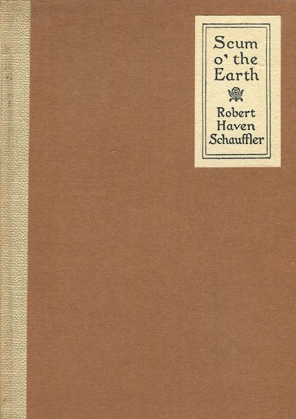 Item #17124 Scum O’ The Earth And Other Poems. Robert Haven Schauffler.