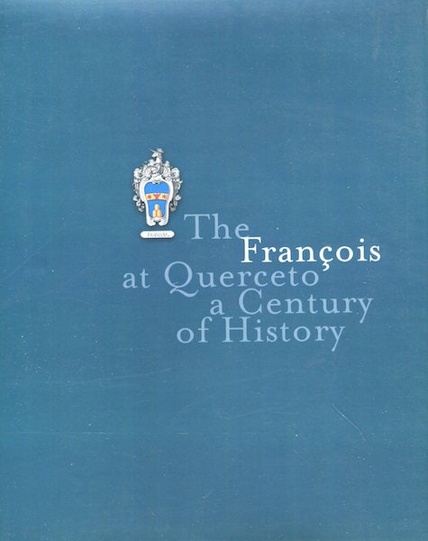 Item #17166 The Francois at Querceto-a Century of History. Enrico Bosi, Fabrizio Favi.