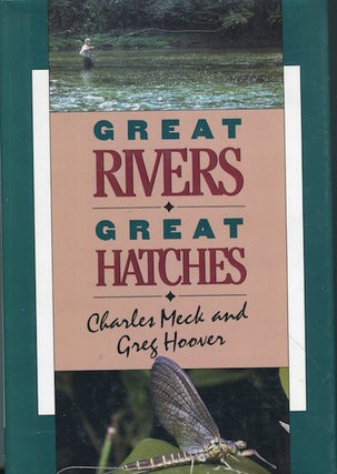 Item #17167 Great Rivers, Great Hatches. Charles R. Meck, Greg Hoover