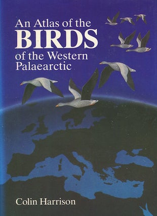 Item #17243 An Atlas of the Birds of the Western Palaearctic; Design And cartography by Crispin...