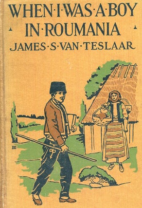 Item #17254 When I Was a Boy in Roumania. James S. Van Teslaar