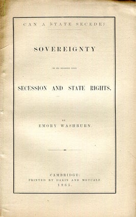 Item #17257 Can A State Secede? Sovereignty In Its Bearing Upon Secession And State Rights. Emory...