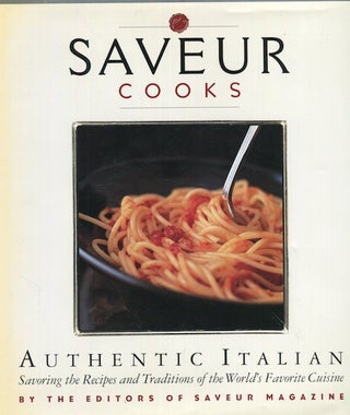 Item #17279 Saveur Cooks, Authentic Italian; Savoring The Recipes and Traditions of the World's...