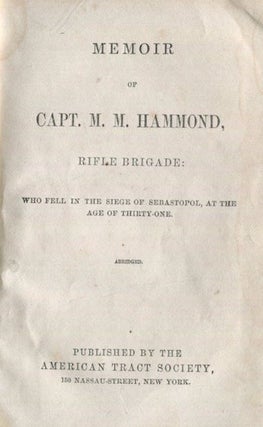 Item #17290 Memoir Of Capt. M. M. Hammond, Rifle Brigade: Who Fell In The Siege Of Sabastopol, At...