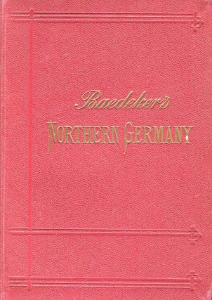 Item #17292 Northern Germany As Far As The Bavarian Frontiers Handbook For Travellers. Karl Baedeker