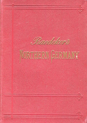Item #17292 Northern Germany As Far As The Bavarian Frontiers Handbook For Travellers. Karl Baedeker