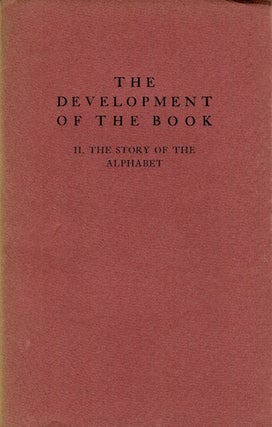 Item #17373 The Development Of The Book, II, The Story Of The Alphabet. Lawrence Thompson