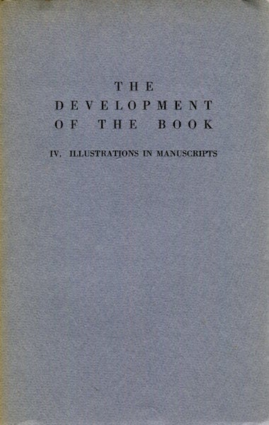 Item #17374 The Development Of The Book, IV, Illustrations In Manuscript. Lawrence Thompson.