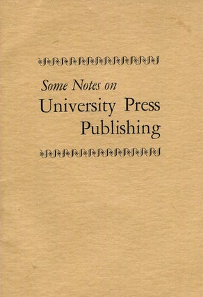 Item #17375 Some Notes On University Press Publishing. Roland D. Hemens, Others