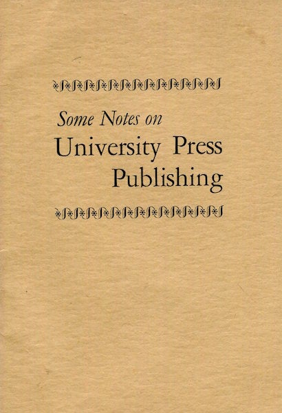 Item #17375 Some Notes On University Press Publishing. Roland D. Hemens, Others.
