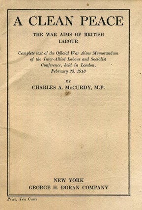 Item #17424 A Clean Peace. the War Aims of British Labour. Complete Text of the Official War Aims...