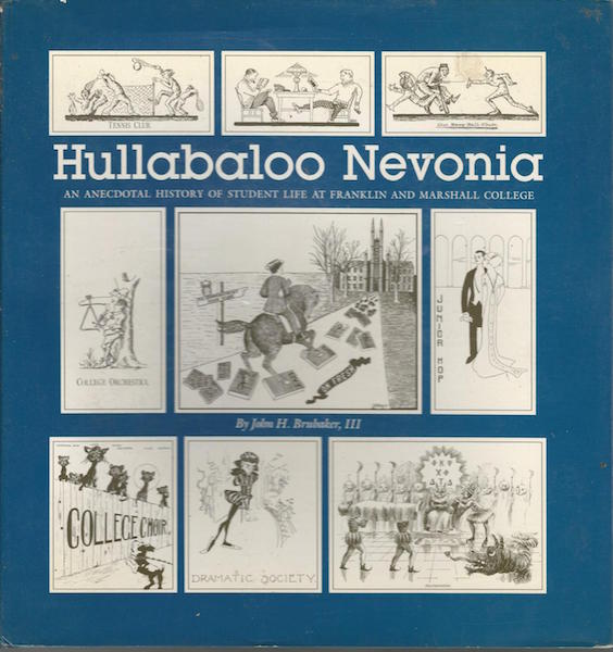 Item #17437 Hullabaloo Nevonia: an Anecdotal History of Student Life at Franklin and Marshall College. III Brubaker, John H.