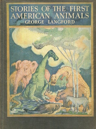 Item #17506 Stories Of The First American Animals. George Langford