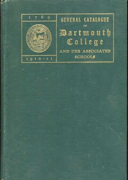Item #17607 General Catalogue Of Dartmouth College And The Associated Schools, 1769-1910 Including A Historical Sketch Of The College. Charles Franklin Emerson.