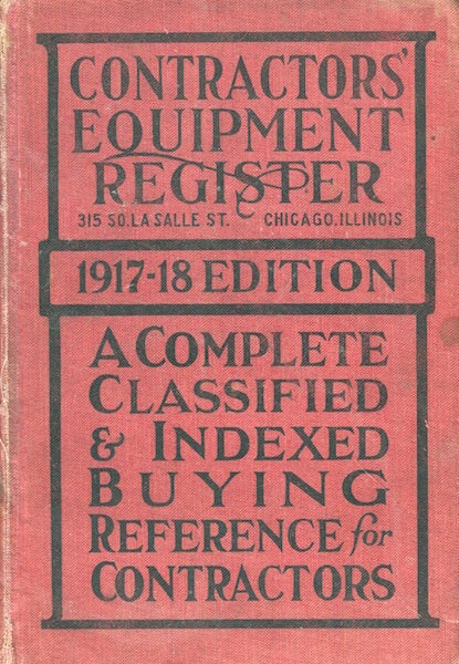 Item #17640 Contractor's Equipment Register 1917-18 Edition: A Complete Classified and Indexed Buying Reference For Contractors