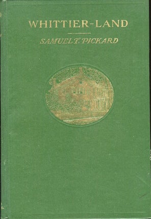 Item #17695 Whittier-Land, A Handbook Of North Essex, Containing Many Anecdotes Of And Poems By...
