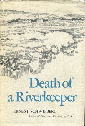 Item #17720 Death of a Riverkeeper. E. Schwiebert