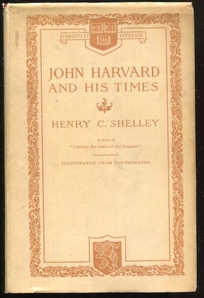 Item #17737 John Harvard And His Times. John C. Shelley