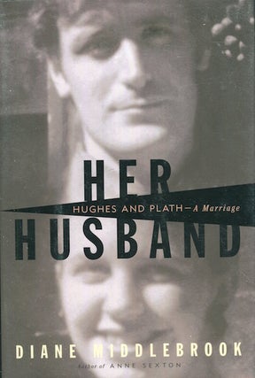 Item #17773 Her Husband, Hughes And Plath, A Marriage. Diane Middlebrook