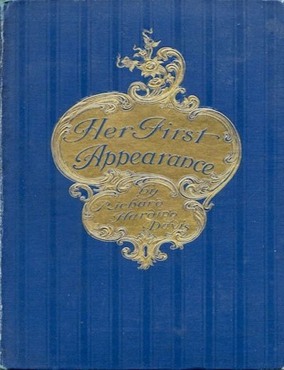 Item #17778 Her First Appearance. Richard Harding Davis.